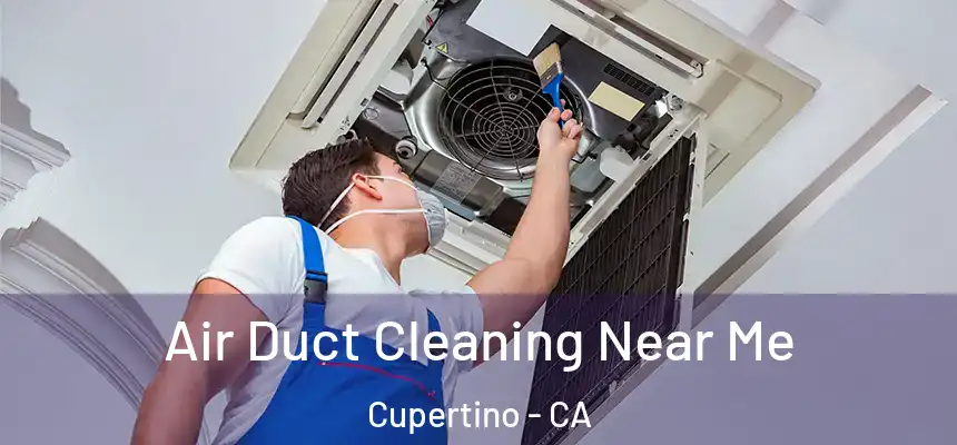  Air Duct Cleaning Near Me Cupertino - CA