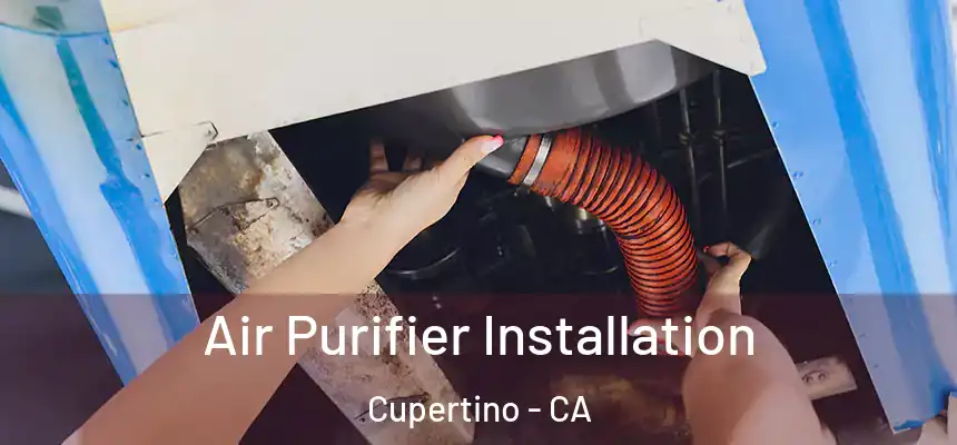  Air Purifier Installation Cupertino - CA
