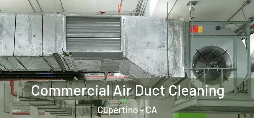  Commercial Air Duct Cleaning Cupertino - CA