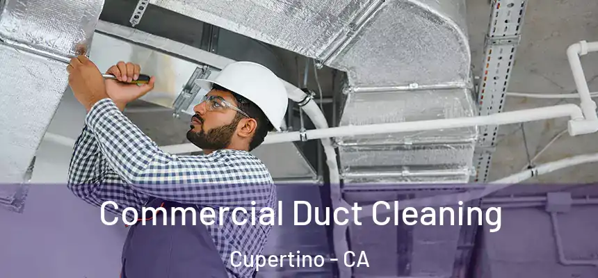 Commercial Duct Cleaning Cupertino - CA