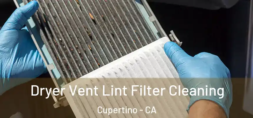  Dryer Vent Lint Filter Cleaning Cupertino - CA