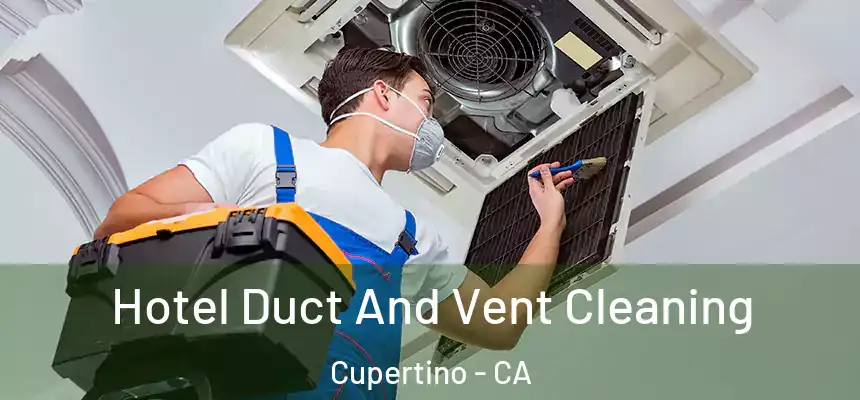  Hotel Duct And Vent Cleaning Cupertino - CA