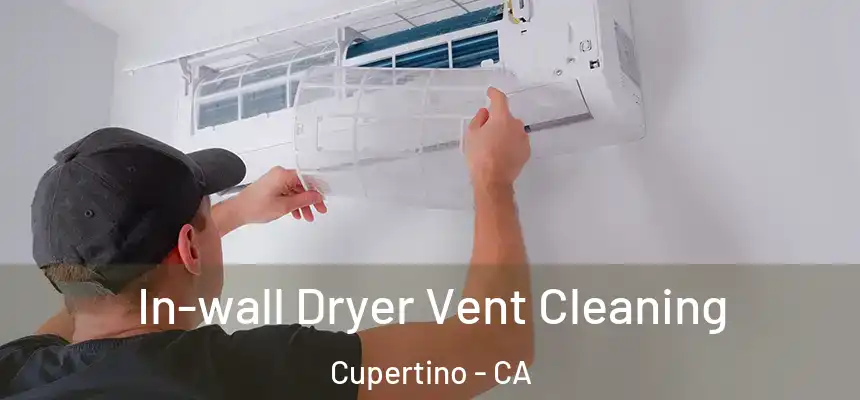  In-wall Dryer Vent Cleaning Cupertino - CA