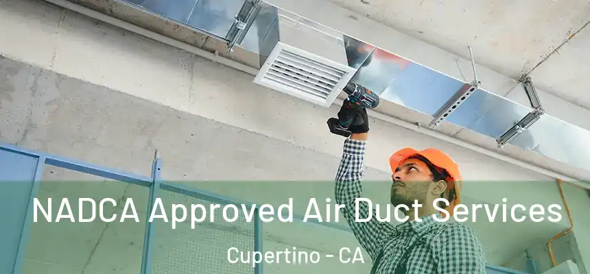  NADCA Approved Air Duct Services Cupertino - CA
