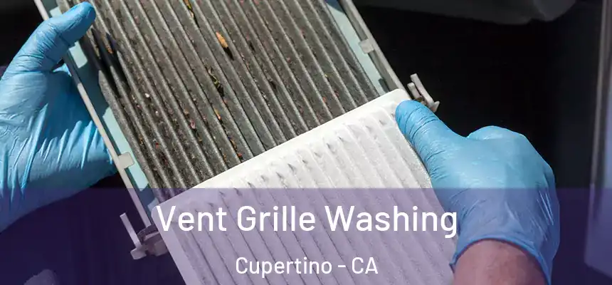  Vent Grille Washing Cupertino - CA